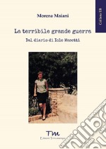 La terribile grande guerra. Dal diario di Iole Masetti libro