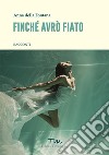 Finché avrò fiato libro