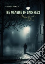 The meaning of darkness libro