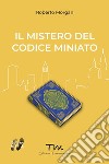 Il mistero del codice miniato libro