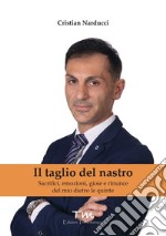 Il taglio del nastro. Sacrifici, emozioni, gioie e rinunce del mio dietro le quinte libro