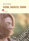 Sogna, ragazza, sogna libro