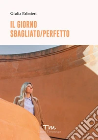 Il giorno sbagliato/perfetto libro