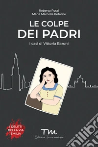 Le colpe dei padri. I casi di Vittoria Baroni libro