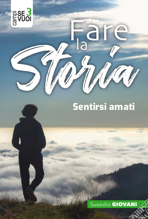 Fare la storia. Sentirsi amati