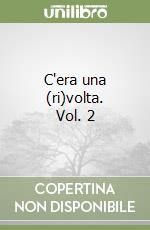 C'era una (ri)volta. Vol. 2