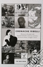 Cronache ribelli. Almanacco di utopie reali, identità indelebili e rinnovata memoria. Vol. 3 libro