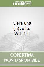 C'era una (ri)volta. Vol. 1-2
