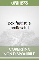 Box fascisti e antifascisti libro