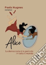 Alice. La democrazia è in pericolo in tutto il mondo