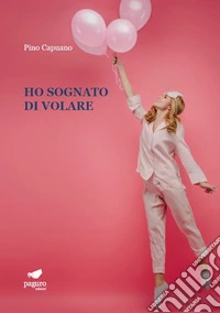 Ho sognato di volare libro