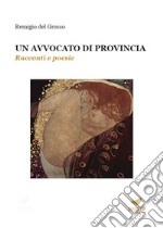 Un avvocato di provincia. Racconti e Poesie