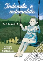 Indomita e indomabile