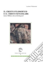 Il Cristo filosofico e il Cristo singolare. Xavier Tilliette e Soren Kierkegaard