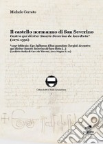 Il castello normanno di San Severino. Castro qui dicitur Sancto Severino de loco Rota (1076-1596) libro