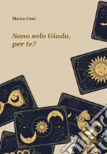 Sono solo Giada, per te? libro