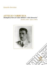 Attilio Corrubia. Medaglia d'oro al valor militare «alla memoria» (Avellino, 1918-Eghion, 1944)