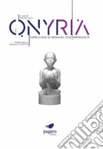 Onyria. Surrealismo di ordinaria contemporaneità. Catalogo della mostra (Portici, 3 maggio-3 luglio 2023). Ediz. illustrata libro