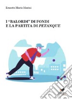 I «Balordi» di Fondi e la partita di petanque