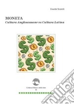 Moneta. Cultura anglosassone vs cultura latina libro