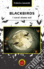 Blackbirds. I corvi siamo noi