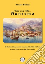 C'era una volta Sanremo. Evoluzione della geografia antropica della Città dei Fiori letta attraverso le opere di Italo Calvino