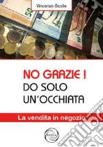 No grazie! Do solo un occhiata. La vendita in negozio