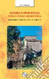 Guerra e resistenza nella valle Argentina. Negli scritti e nei racconti di una donna libro