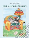 Mosè il gattino intelligente. Ediz. illustrata libro di Barbetta Sabrina