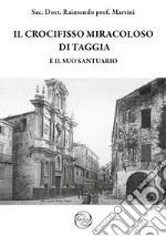 Il crocifisso miracoloso di Taggia e il suo Santuario libro