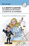 La reputazione. Dal vigile in mutande... al Festival di Sanremo. Viaggio tra vizi e virtù della Pubblica Amministrazione libro