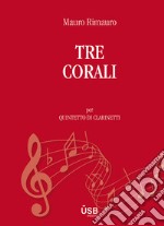 Tre corali per quintetto di clarinetti. Partitura libro