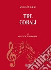 Tre corali per quintetto di clarinetti. Partitura libro di Rimauro Mauro