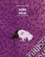 Maria Malva. Brucia il giorno per me libro