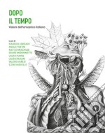 Dopo il tempo. Visioni del fantastico italiano libro