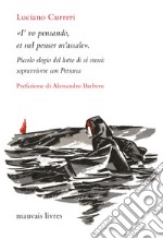 «I'vo pensando, et nel penser m'assale». Piccolo elogio del lutto di sé stessi: sopravvivere con Petrarca. Nuova ediz. libro