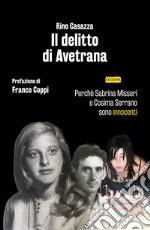 Il delitto di Avetrana. Perché Sabrina Misseri e Cosima Serrano sono innocenti. Nuova ediz. libro