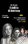 Il delitto di Avetrana. Perché Sabrina Misseri e Cosima Serrano sono innocenti. Nuova ediz. libro di Casazza Rino