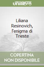 Liliana Resinovich, l'enigma di Trieste libro