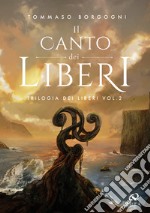 Il canto dei liberi. Trilogia dei liberi. Vol. 2