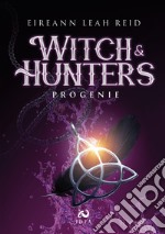 Witch & Hunters. Progenie
