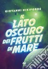 Il lato oscuro dei frutti di mare libro