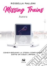 Missing trains. Aurora libro