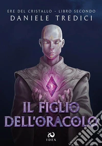 Il figlio dell'oracolo. Ere del cristallo. Vol. 2 libro