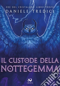 Il custode della Nottegemma. Ere del cristallo. Vol. 3 libro
