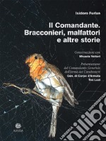 Il comandante. Bracconieri, malfattori e altre storie libro