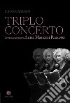 Triplo concerto. Conversazioni con Anna Mancini Rizzotti libro di Carraro Elena