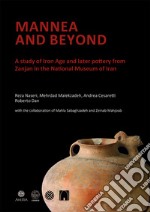 Mannea and beyond. A study of Iron Age and later pottery from Zanjan in the National Museum of Iran libro