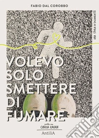 Volevo solo smettere di fumare... libro
