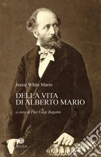 Della vita di Alberto Mario libro